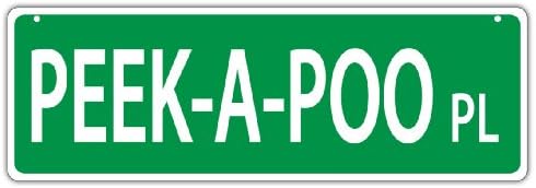 Crazy Sticker Guy Novelty Street Signs: PEEK-A-Poo Place (Peekapoo Pekingese Poodle)
