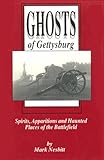 Ghosts of Gettysburg : Spirits, Apparitions and Haunted Places of the Battlefield, Nesbitt, Mark V., 0939631415