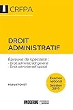 Droit administratif - CRFPA - Examen national Session 2019: Droit administratif général, droit administratif spécial (French Edition) by 