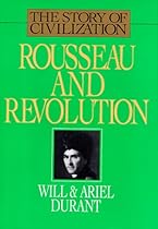 Rousseau and Revolution (Story of Civilization)