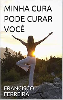 Livro MINHA CURA PODE CURAR VOCÊ