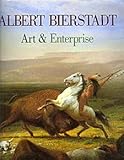 Albert Bierstadt : Art and Enterprise, Anderson, Nancy K. and Ferber, Linda S., 0872731251