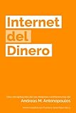 Internet del Dinero (The Internet of Money) (Volume 1) (Spanish Edition) by Andreas M Antonopoulos