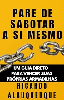 Livro Pare de Sabotar a Si Mesmo: Um guia direto para vencer as suas próprias armadilhas (Confronto – Derrote-se para vencer!)
