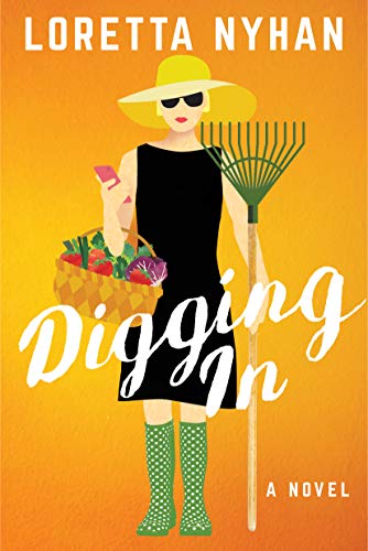 Digging In: A Novel by Loretta Nyhan
