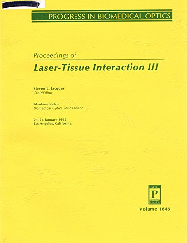 Proceedings of Laser-Tissue Interaction III: 21-24 January 1992 Los Angeles, California (Progress in Biomedical Optics)
