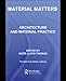 Material Matters: Architecture and Material Practice by Katie Lloyd Thomas