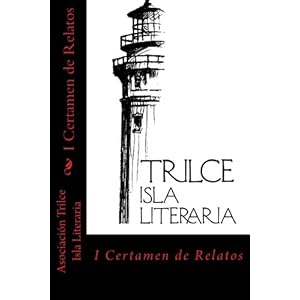 Primer Certamen Relatos Trilce (Spanish Edition)