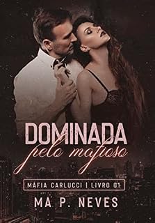 Livro Dominada Pelo Mafioso: Máfia Carlucci - Livro 01