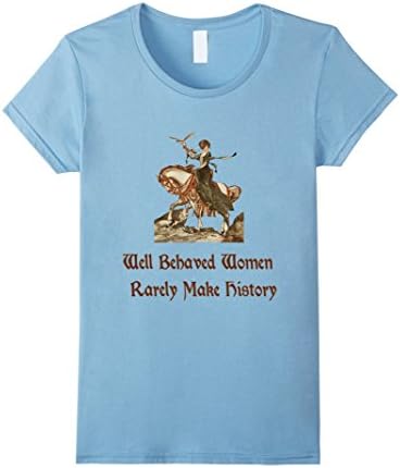 Women's Well Behaved Women Rarely Make History Sidesaddle Tshirt XL Baby Blue