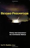 Front cover for the book Beyond Preemption: Force and Legitimacy in a Changing World by Ivo H. Daalder