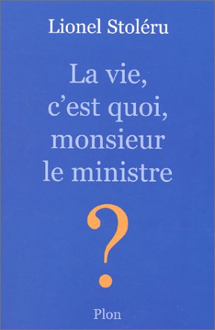 La  vie, c'est quoi, monsieur le ministre ?