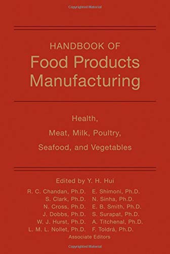 Handbook Of Food Products Manufacturing Health Meat Milk Poultry Seafood And Vegetables Amazon Co Uk Hui Y H Chandan Ramesh C Clark Stephanie Cross Nanna A Dobbs Joannie C Hurst William J Nollet Leo