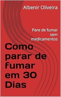 Livro Como parar de fumar em 30 Dias: Pare de fumar sem medicamentos