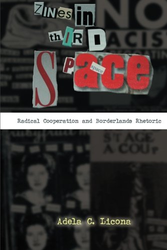 Zines in Third Space: Radical Cooperation and Borderlands Rhetoric