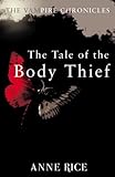 The Tale Of The Body Thief (The Vampire Chronicles)