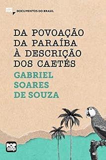 Livro Da povoação da Paraíba à descrição dos Caetés: Textos selecionados do livro "Tratado descritivo do Brasil": Documentos do Brasil (MiniPops)