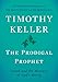 The Prodigal Prophet: Jonah and the Mystery of God's Mercy by Timothy Keller