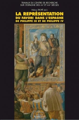 La  représentation du favori dans l'Espagne de Philippe III et de Philippe IV