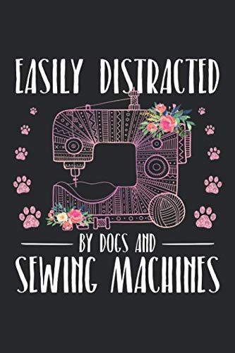 [BOOK] Easily Distracted by Dogs and Sewing Machines: Sewing Journal, Sewer Notebook, Gift for Sewers, Quil [Z.I.P]