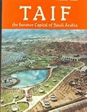 Taif : The Summer Capital of Saudi Arabia, Pesce, Angelo, 0907151272