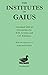 The Institutes of Gaius (Texts in Roman Law)