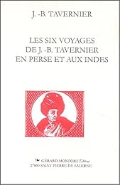 Les  six voyages de J.-B. Tavernier en Perse et aux Indes