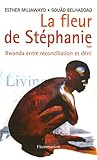 La fleur de Stéphanie : Rwanda entre réconciliation et déni by