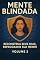 Livro Mente Blindada – Volume 2: Reconstrua Seus Dias, Reprograme Sua Mente