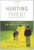 The Hurting Parent: Help and Hope for Parents of Prodigals