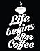 Coffee Notebook: Life Begins After Coffee Black Cute Coffee Typography Journal Gift for Coffee Lover by Meant to Bean Stationary