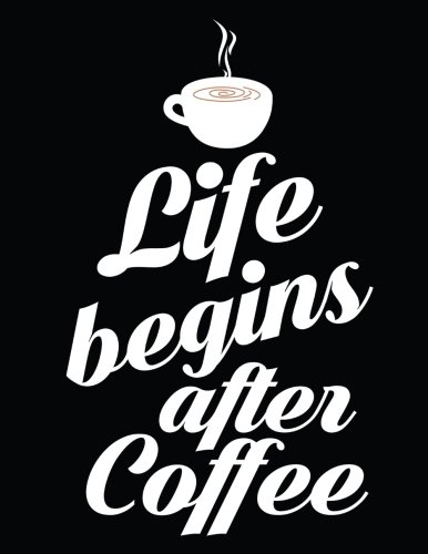 Coffee Notebook: Life Begins After Coffee Black Cute Coffee Typography Journal Gift for Coffee Lover by Meant to Bean Stationary