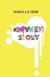 #Love(ly) Story (Lovely Projets) (Volume 2) (French Edition) by Mirelle HdB