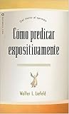 Cómo predicar expositivamente: Del texto al sermón (Spanish Edition) by