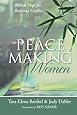 Peacemaking Women Biblical Hope For Resolving Conflict Tara Klena Barthel Judy Dabler Ken