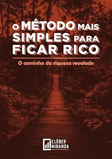 Livro O MÉTODO MAIS SIMPLES PARA FICAR RICO: O caminho da riqueza revelado