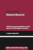 Mustertheorie: Einfuehrung und Perspektiven auf den Spuren von Christopher Alexander (Reihe Musterforschung)