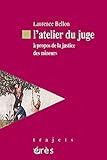 Image de L'atelier du juge : A propos de la justice des mineurs