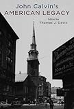 John Calvin's American Legacy by 