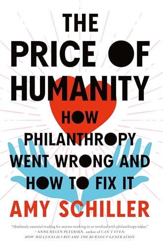 The Price of Humanity: How Philanthropy Went Wrong--And How to Fix It