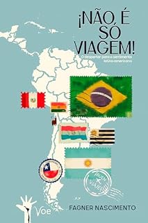 Livro Não é só viagem: O despertar para o sentimento latino-americano