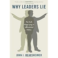 Why Leaders Lie: The Truth About Lying in International Politics