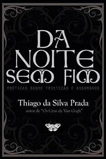 Livro Da noite sem fim: Poéticas sobre tristezas e assombros