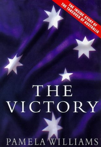 The victory : the inside story of the takeover of Australia