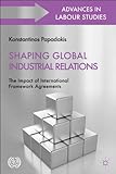 Shaping Global Industrial Relations : The Impact of International Framework Agreements, , 922124587X