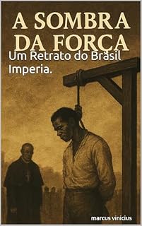 Livro A Sombra da Forca : Um Retrato do Brasil Imperial