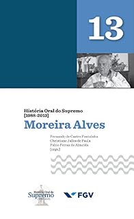 Livro História Oral do Supremo (1988-2013) - Volume 13: Moreira Alves