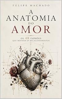 Livro A Anatomia do Amor: Os 48 Padrões que definem os Relacionamentos
