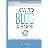 How to Blog a Book: Write, Publish, and Promote Your Work One Post at a Time