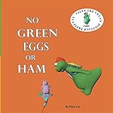 No Green Eggs Or Ham: A Vegan Parody (Valen The Vegan Dinosaur)